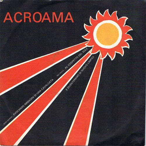 Acroama ‎– Ogni Giorno Evocando Immagini Di Una Cavalcata Nel Reale Al Cospetto Del Sole