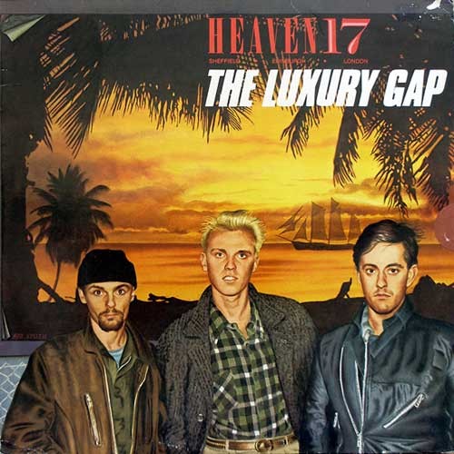 Heaven 17 ‎– The Luxury Gap 