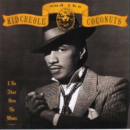 Kid Creole And The Coconuts ‎– I, Too, Have Seen The Woods 