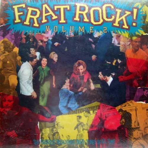 Vari ‎– Frat Rock! Volume 2 The Greatest Rock 'N' Roll Party Tunes Of All Time 