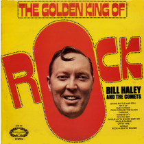 Bill Haley And The Comets – The Golden King Of Rock
