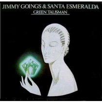 Jimmy Goings and Santa Esmeralda ‎– Green Talisman 